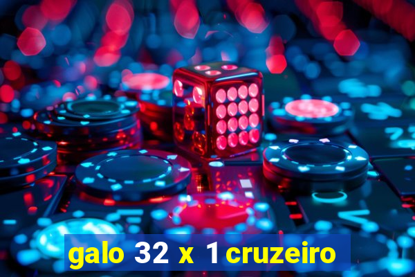 galo 32 x 1 cruzeiro